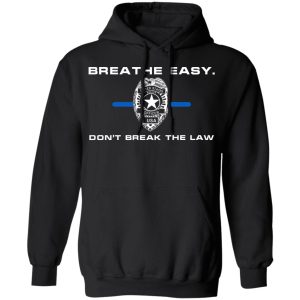 Breathe Easy Don't Break The Law Shirt, Hoodie, Tank 22