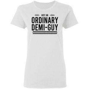 Just An Ordinary Demi-Gay Shirt, Hoodie, Tank 18