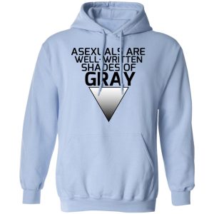 Asexuals Are Well Written Shades Of Gray Shirt, Hoodie, Tank 25 Asexuals Are Well Written Shades Of Gray Shirt, Hoodie, Tank 25