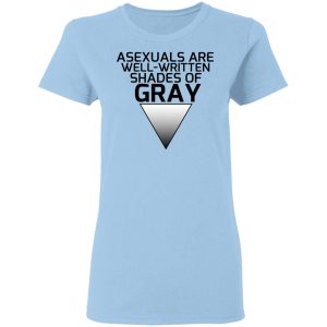 Asexuals Are Well Written Shades Of Gray Shirt, Hoodie, Tank 17 Asexuals Are Well Written Shades Of Gray Shirt, Hoodie, Tank 17