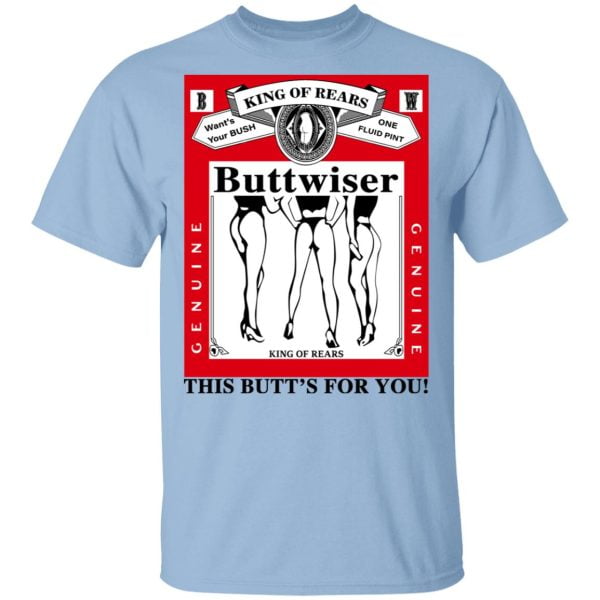 King Of Rears Buttwiser Lana Del Rey This Butt's For You Shirt, Hoodie, Tank 3