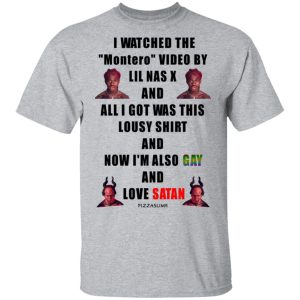I Watched The Montero Video By Lil Nas X And All I Got Was This Lousy Shirt And Now I'm Also Gay And Love Satan Shirt, Hoodie, Tank 16