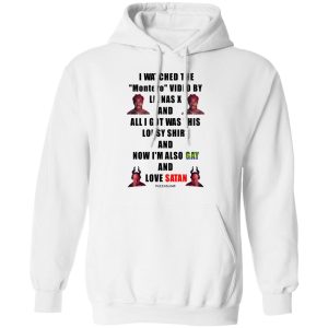 I Watched The Montero Video By Lil Nas X And All I Got Was This Lousy Shirt And Now I'm Also Gay And Love Satan Shirt, Hoodie, Tank 24
