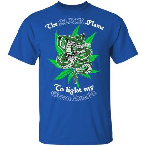 The Black Flame To Light My Green Smoke Shirt, Hoodie, Tank 17