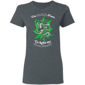 The Black Flame To Light My Green Smoke Shirt, Hoodie, Tank 19