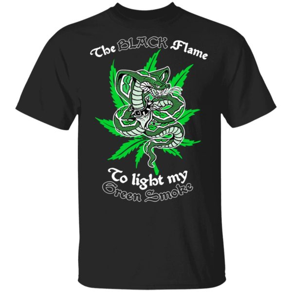 The Black Flame To Light My Green Smoke Shirt, Hoodie, Tank 3