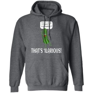 How Do You Say In English Cucumber That's 'ilarious Shirt, Hoodie, Tank 24
