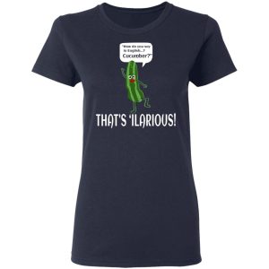 How Do You Say In English Cucumber That's 'ilarious Shirt, Hoodie, Tank 20