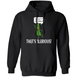 How Do You Say In English Cucumber That's 'ilarious Shirt, Hoodie, Tank 22