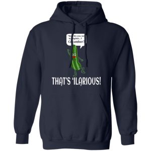 How Do You Say In English Cucumber That's 'ilarious Shirt, Hoodie, Tank 23