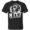 Milf Man I Love Fishing Shirt, Hoodie, Tank 1
