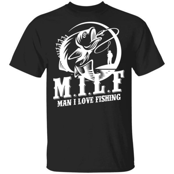 Milf Man I Love Fishing Shirt, Hoodie, Tank 3