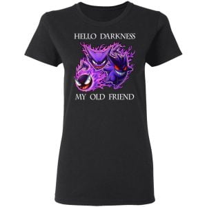 Hello Darkness My Old Friend Gengar Pokemon Shirt, Hoodie, Tank 8 Hello Darkness My Old Friend Gengar Pokemon Shirt, Hoodie, Tank 8