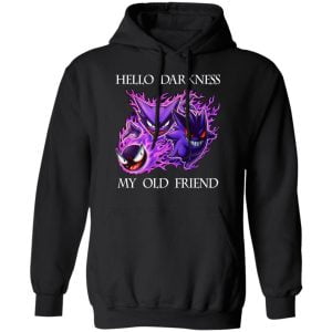 Hello Darkness My Old Friend Gengar Pokemon Shirt, Hoodie, Tank 9 Hello Darkness My Old Friend Gengar Pokemon Shirt, Hoodie, Tank 9