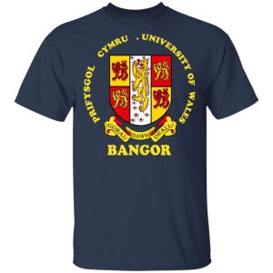 Bangor Prifysgol Cymru University Of Wales Shirt, Hoodie, Tank 16