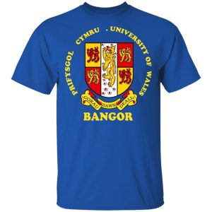 Bangor Prifysgol Cymru University Of Wales Shirt, Hoodie, Tank 17