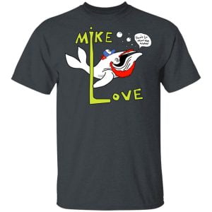 Mike Love Don't Go Near The Water The Beach Boys Shirt, Hoodie, Tank 15