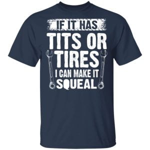 If It Has Tits Or Tires I Can Make It Squeal Mechanic Shirt, Hoodie, Tank 16