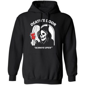 Death's Door Always Open Shirt, Hoodie, Tank 22