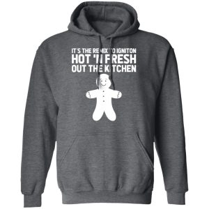 It's The Remix To Igniton Hot 'N Fresh Out The Kitchen Shirt, Hoodie, Tank 24