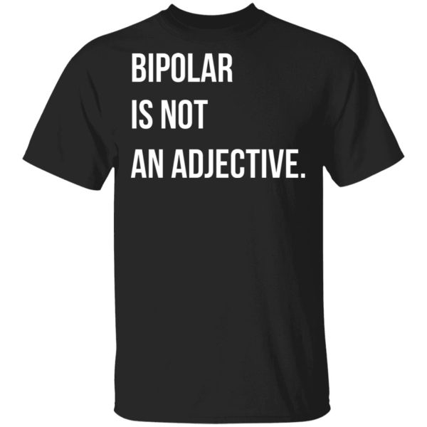 Bipolar Is Not An Adjective Shirt, Hoodie, Tank 3