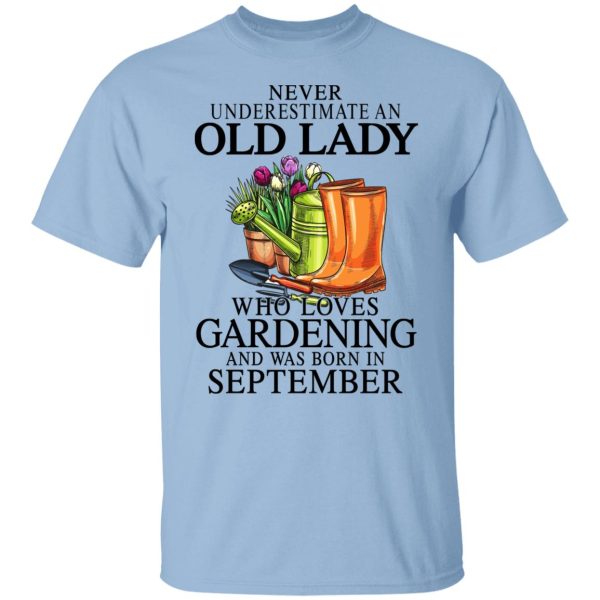 Never Underestimate An Old Lady Who Loves Gardening And Was Born In September Shirt, Hoodie, Tank 3
