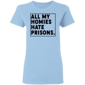 All My Homies Hate Prisons Shirt, Hoodie, Tank 17