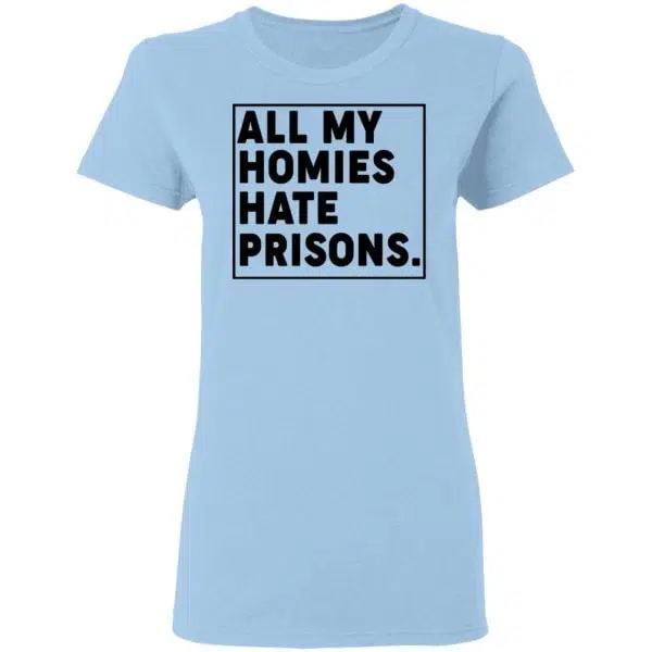 All My Homies Hate Prisons Shirt, Hoodie, Tank 6