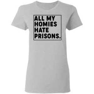All My Homies Hate Prisons Shirt, Hoodie, Tank 19