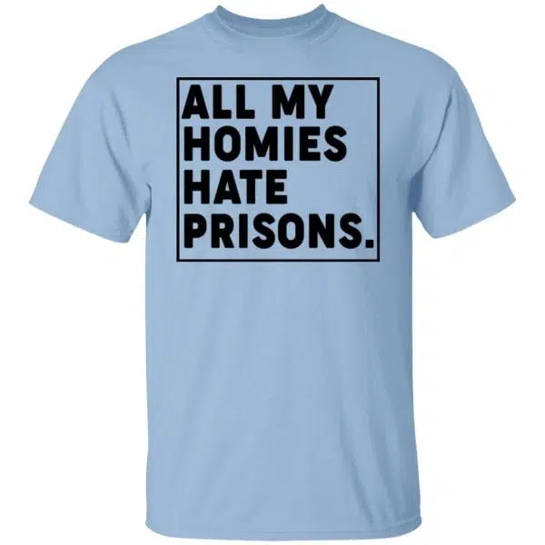 All My Homies Hate Prisons Shirt, Hoodie, Tank 3