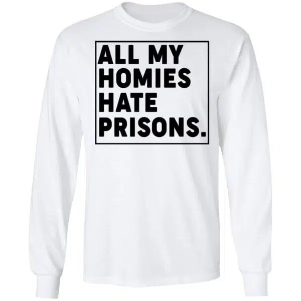 All My Homies Hate Prisons Shirt, Hoodie, Tank 10