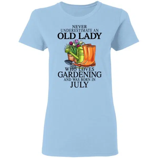 Never Underestimate An Old Lady Who Loves Gardening And Was Born In July Shirt, Hoodie, Tank 6