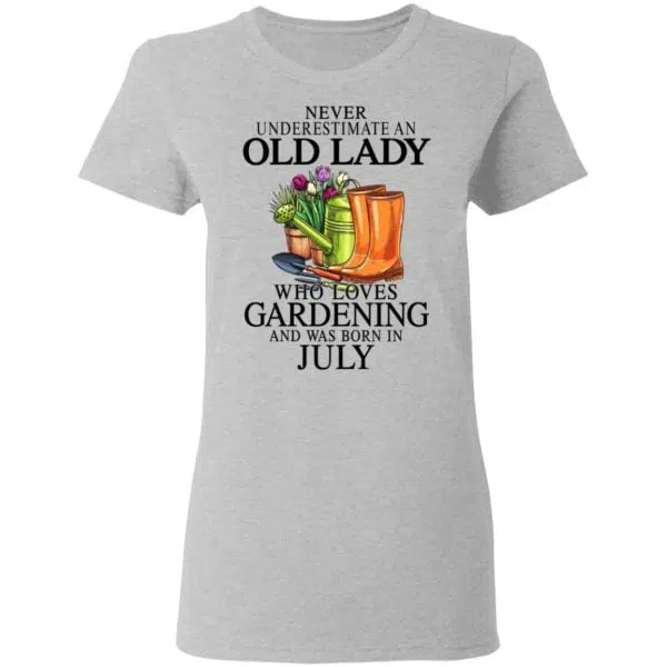 Never Underestimate An Old Lady Who Loves Gardening And Was Born In July Shirt, Hoodie, Tank 8