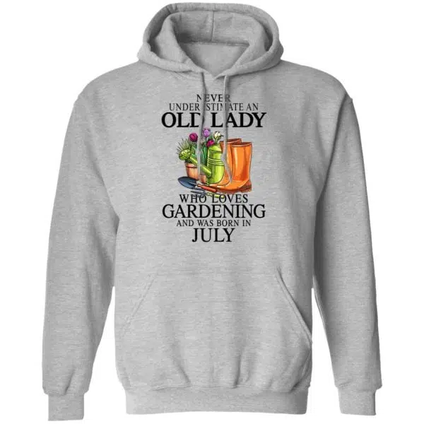 Never Underestimate An Old Lady Who Loves Gardening And Was Born In July Shirt, Hoodie, Tank 12