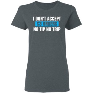 I Don't Accept $3 Orders No Tip No Trip Shirt, Hoodie, Tank 19