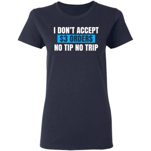 I Don't Accept $3 Orders No Tip No Trip Shirt, Hoodie, Tank 20