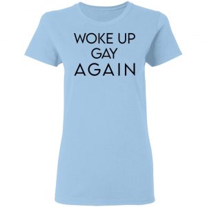 Woke Up Gay Again Shirt, Hoodie, Tank 9