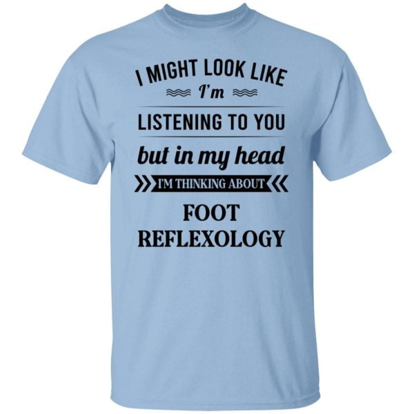 I Might Look Like I'm Listening To You Foot Reflexology Shirt, Hoodie, Tank 3
