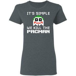 It's Simple We Kill The Pacman Joker Shirt, Hoodie, Tank 19 It's Simple We Kill The Pacman Joker Shirt, Hoodie, Tank 19
