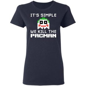 It's Simple We Kill The Pacman Joker Shirt, Hoodie, Tank 20 It's Simple We Kill The Pacman Joker Shirt, Hoodie, Tank 20