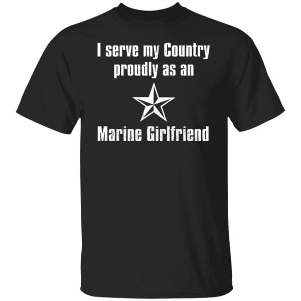 I Serve My Country Proudly As An Marine Girlfriend Shirt, Hoodie, Tank 3