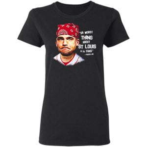 Da Worst Thing About St Louis Is Da Fans Prison Joe Shirt, Hoodie, Tank 18