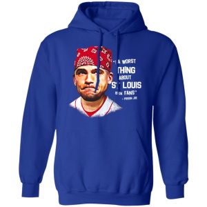 Da Worst Thing About St Louis Is Da Fans Prison Joe Shirt, Hoodie, Tank 25