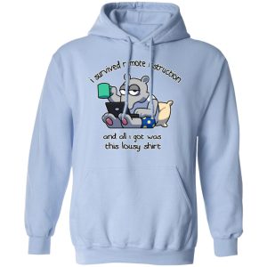 I Survived Remote Instruction And All I Got Was This Lousy Shirt Shirt, Hoodie, Tank 25