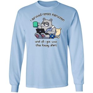 I Survived Remote Instruction And All I Got Was This Lousy Shirt Shirt, Hoodie, Tank 22