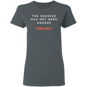 The Squeeze Has Not Been Squoze GME 2021 Shirt, Hoodie, Tank 19