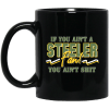 If You Ain't A Steeler Fan You Ain't Shit Mug 2
