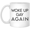 Woke Up Gay Again Mug 2