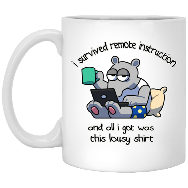 I Survived Remote Instruction And All I Got Was This Lousy Shirt Mug 3