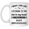 I Might Look Like I'm Listening To You Foot Reflexology Mug 2